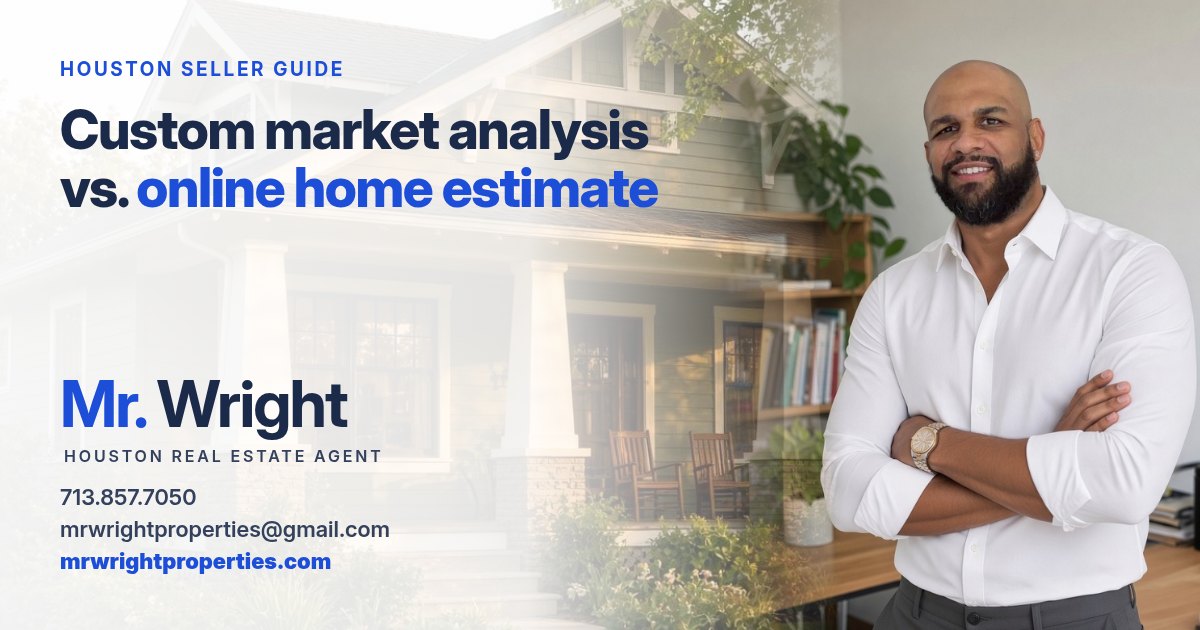 Featured image for "What is your Houston home really worth? A custom market analysis vs. an online estimate" with Mr. Wright, Houston real estate agent