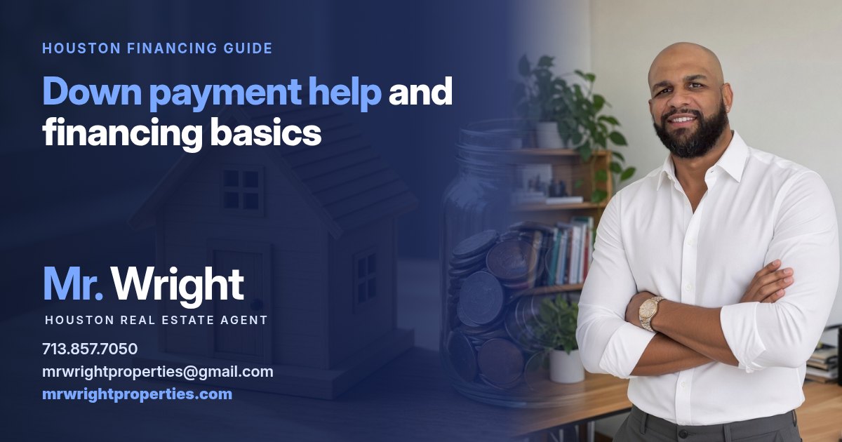 Featured image for "Down payment help and financing basics for Houston buyers" with Mr. Wright, Houston real estate agent